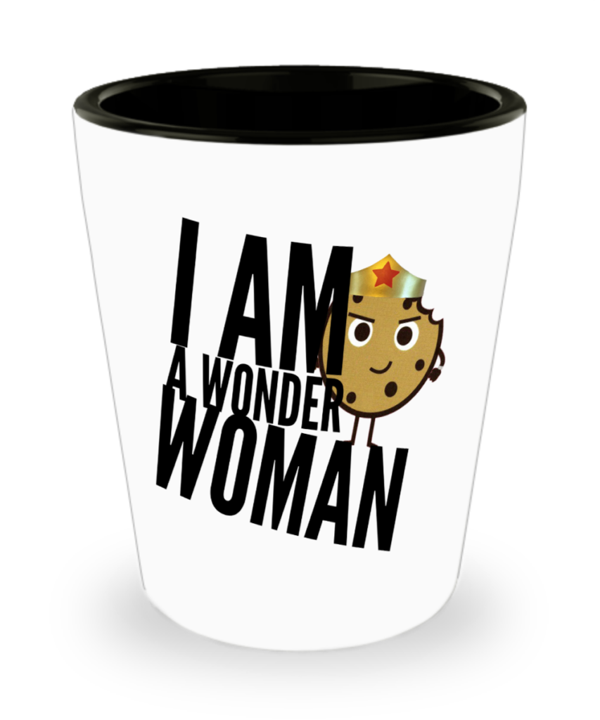 Shop Tough Cookie Says shot glass designs and remind yourself, I Am A Wonder Woman