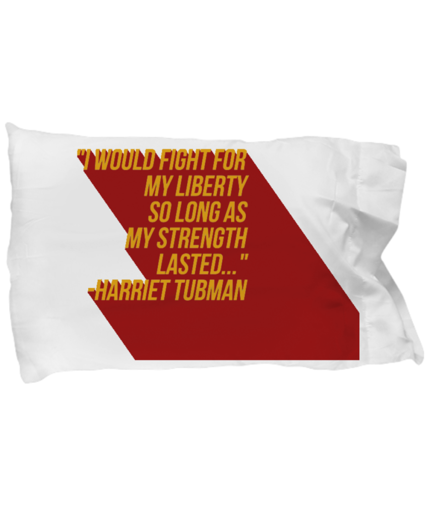 Shop Tough Cookie Says pillowcase designs with this famous quote from Harriet Tubman