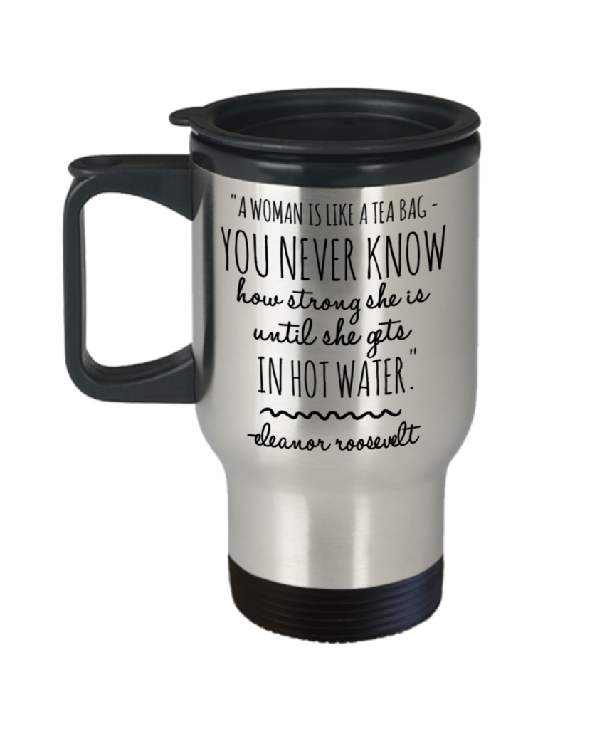 Shop Tough Cookie Says mug designs and remember this Eleanor Roosevelt quote