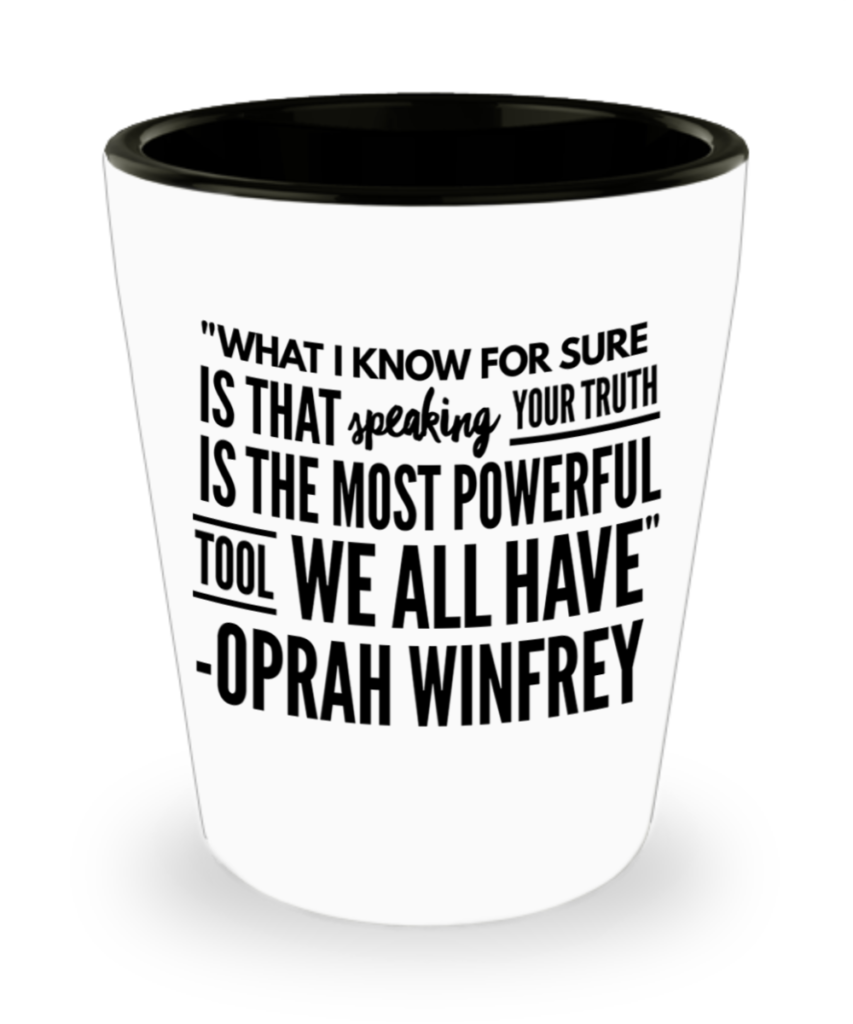 Shop Tough Cookie Says shot glass designs and remember this Oprah Winfrey quote