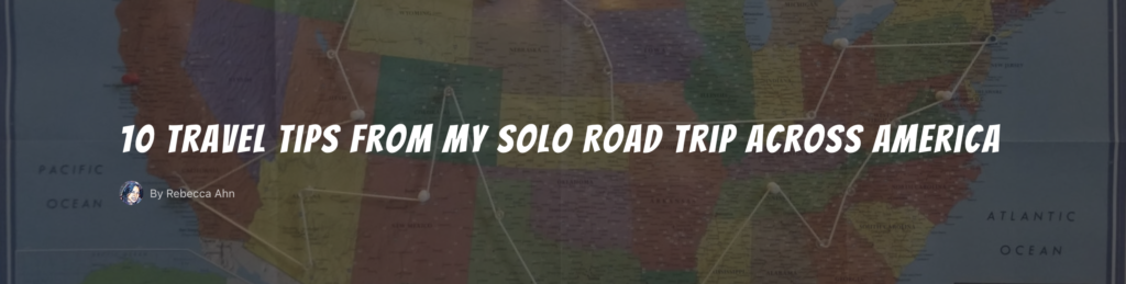 Read my top travel tips learned from my solo road trip across the US on Tough Cookie Travel