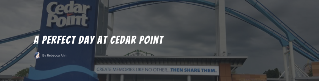 Read our recipe for a perfect day at the Cedar Point theme park in Sandusky, Ohio on Tough Cookie Travel
